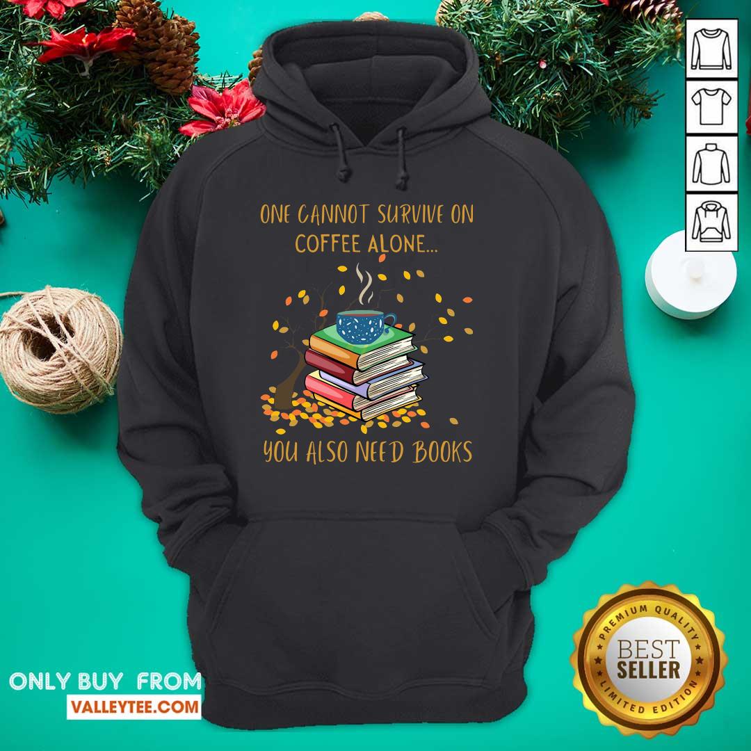 Sweet One Cannot Survive On Coffee Alone You Also Need Books Shirt - Image 3