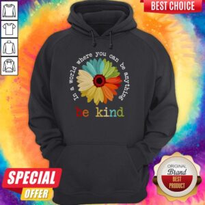 Alternative view of Nice Daisy In A World Where You Can Be Anything Be Kind Tees Shirt