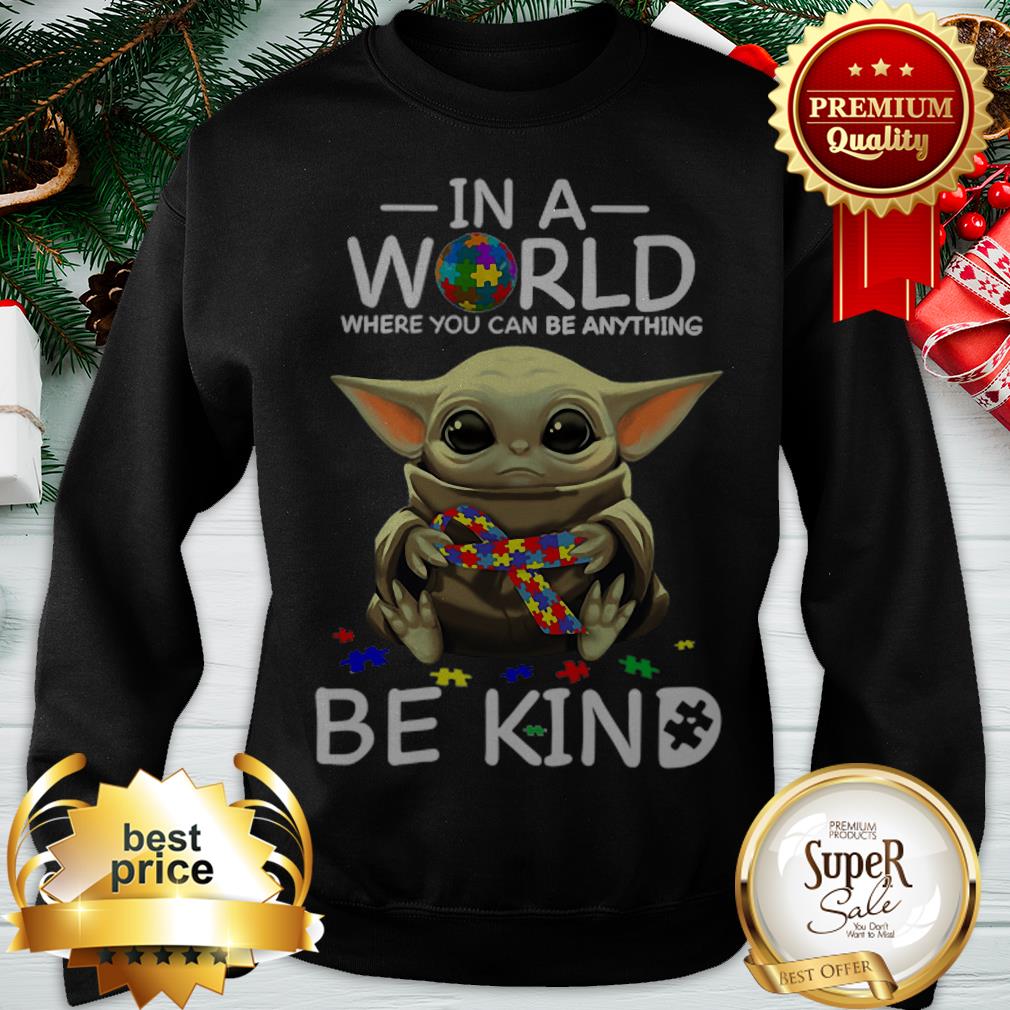 Baby Yoda In A World Where You Can Be Anything Be Kind Shirt - Image 4
