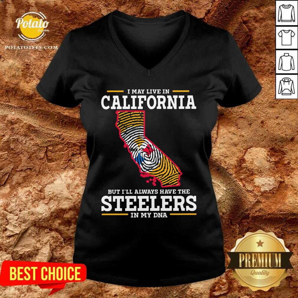 I May Live In California Steelers In My DNA Shirt - Image 2