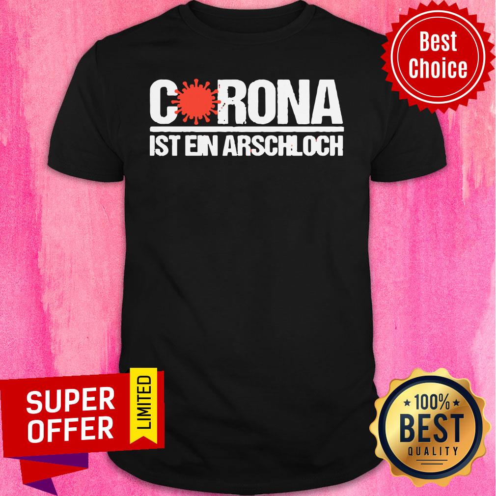 Awesome Corona Ist Ein Arschloch Shirt