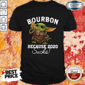Baby Yoda Bourbon Because 2020 Sucks Shirt