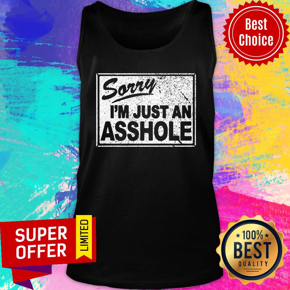 Sorry I'm Just An Asshole Shirt - Image 2
