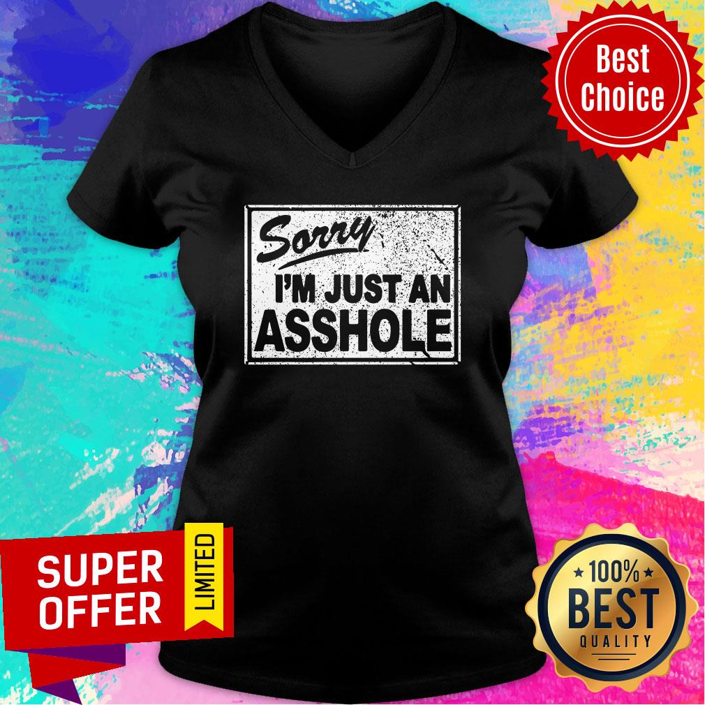 Sorry I'm Just An Asshole Shirt - Image 3