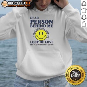 Alternative view of Good Dear Person Behind Me Lost Of Love T-Shirt