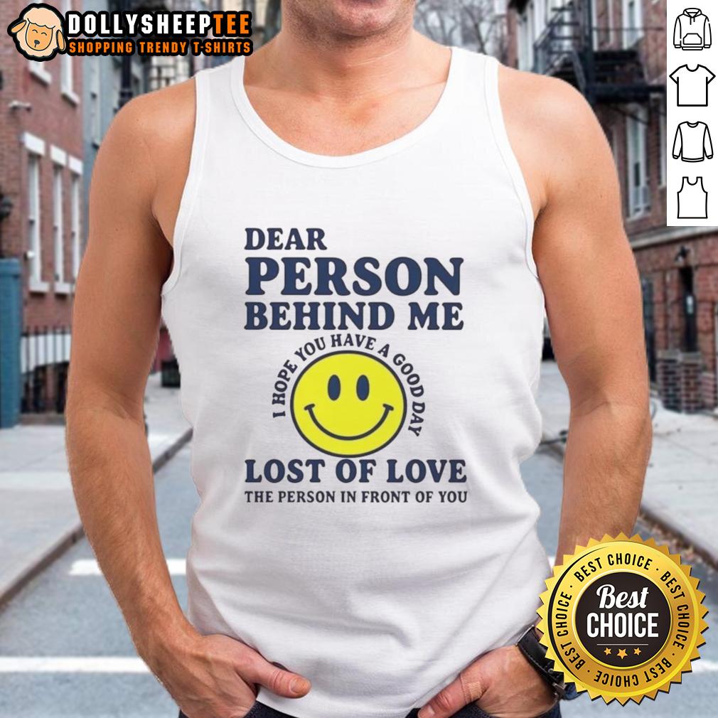 Good Dear Person Behind Me Lost Of Love T-Shirt - Image 4