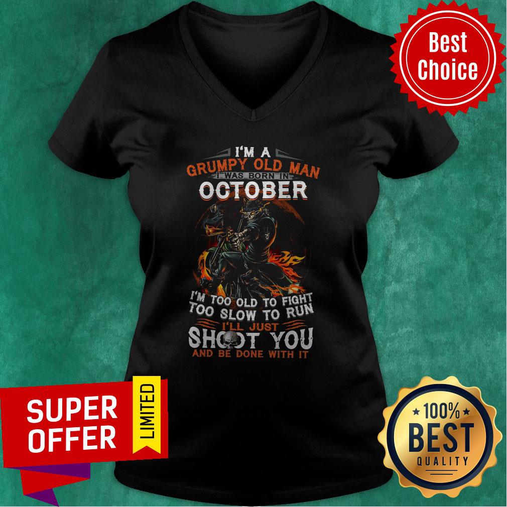 I’m A Grumpy Old Man I Was Born In Octorber I’m Too Old To Fight Too Slow To Run Shirt - Image 3