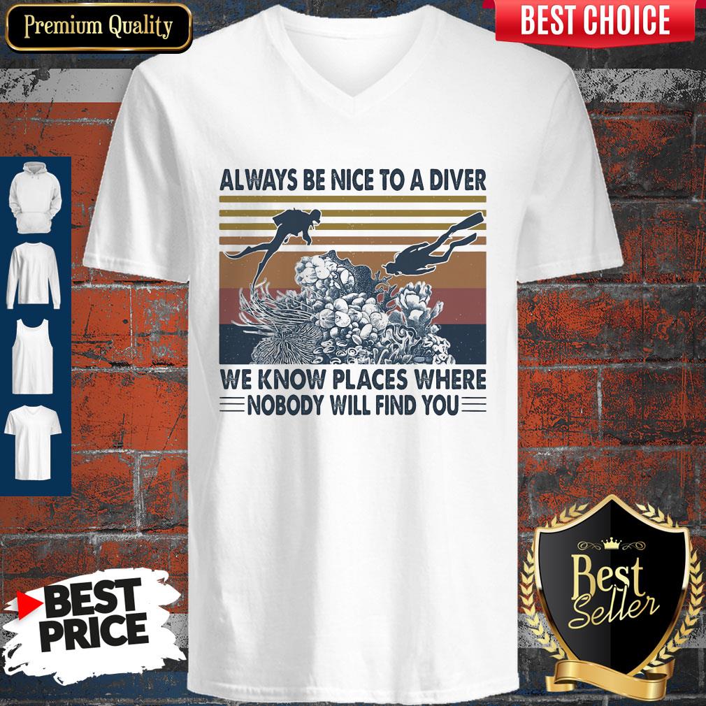 Good Scuba Diving Always Be Nice To A Diver We Know Places Where Nobody Will Find You Sea Vintage Shirt - Image 3