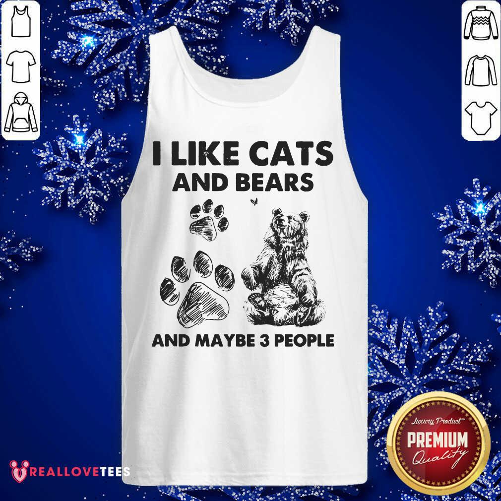 I Like Cats And Bears And Maybe 3 People Shirt - Image 4