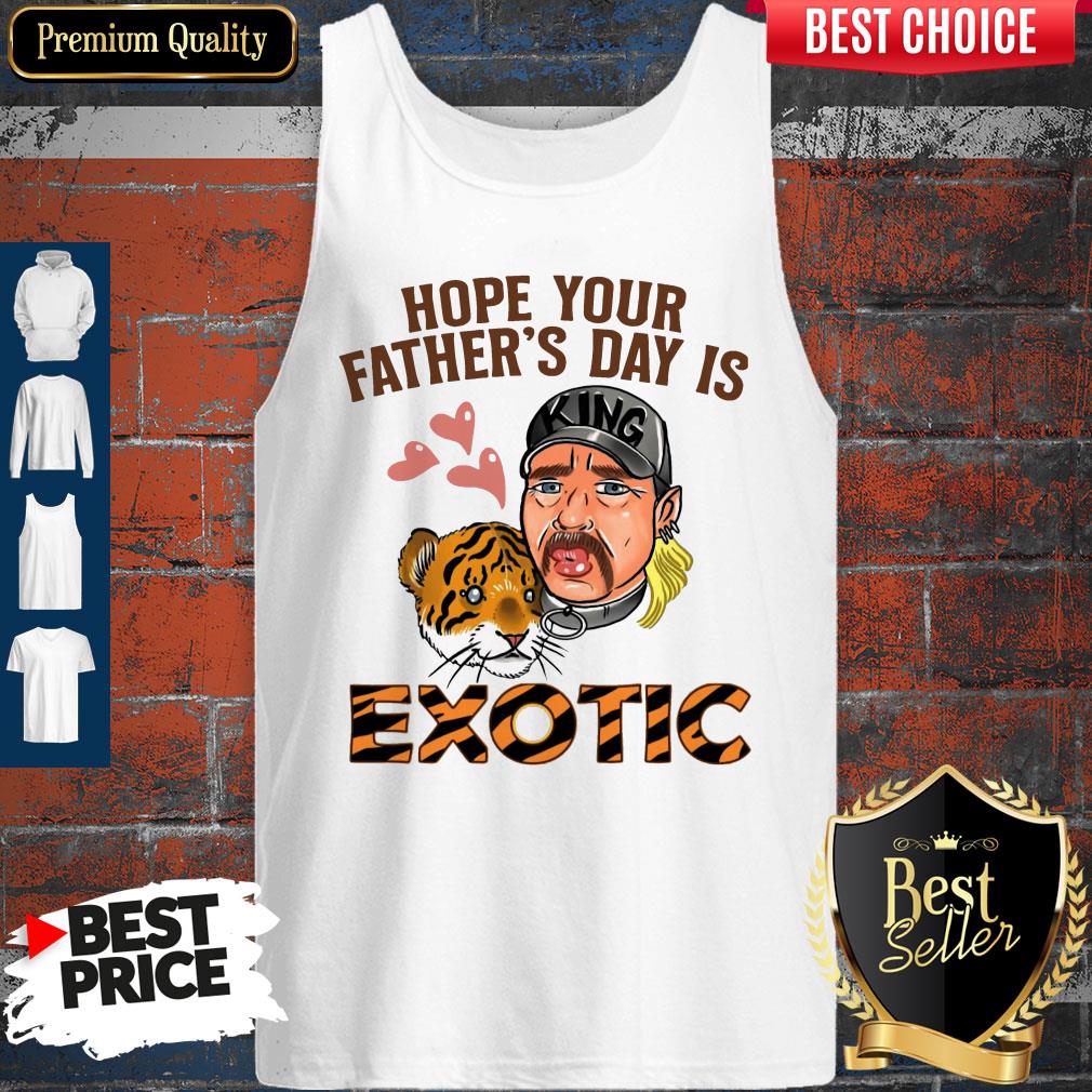 Nice Hope Your Father’s Day Is Exotic Shirt - Image 4