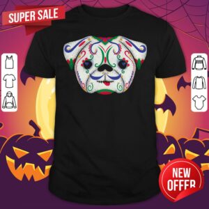 Sugar Skull Pug Day Of Dead Dia De Muertos Shirt
