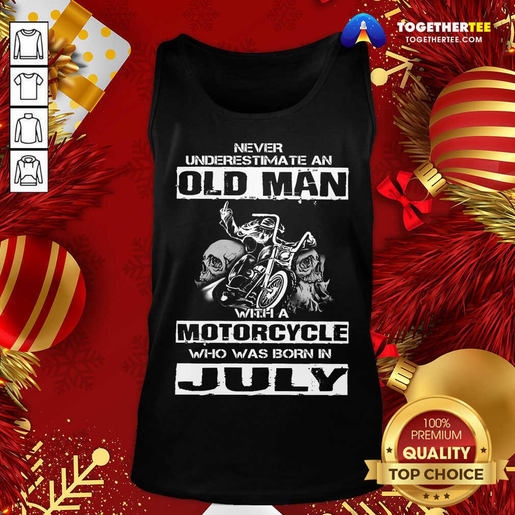 Top Never Underestimate An Old Man With A Motocycle Who Was Born In July Shirt - Image 3
