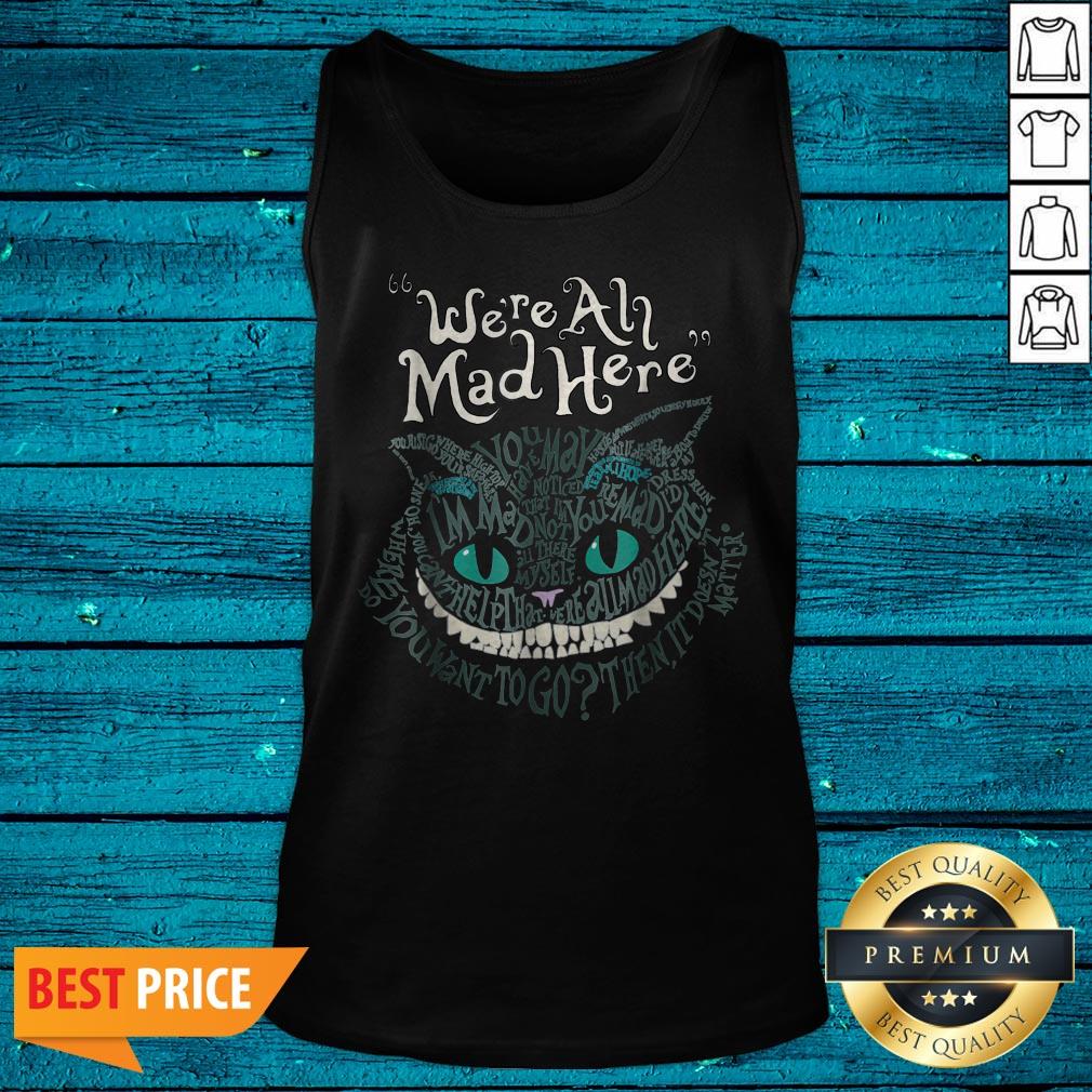 Cheshire Alice Cat We'Re All Mad Here Wonderland Halloween Shirt - Image 4