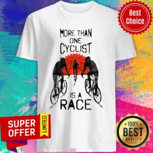 Cycling More Than One Cyclist Is A Race Shirt