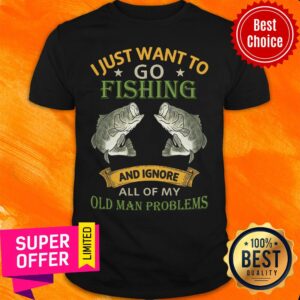 I Just Want To Go Fishing And Ignore Shirt