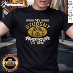 Nice My Student Are My Pot Of Gold Vintage T-Shirt