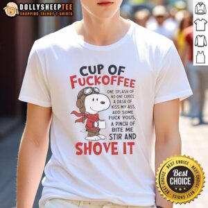 Pretty Snoopy Cup Of Fuckoffee Shove It T-Shirt
