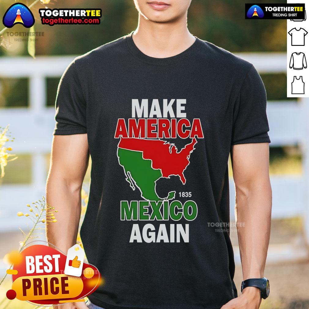 Top Make America Mexico Again 1835 T-Shirt