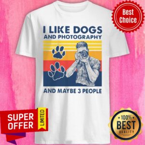 Nice I Like Dogs And Photography And Maybe 3 People Vintage Shirt