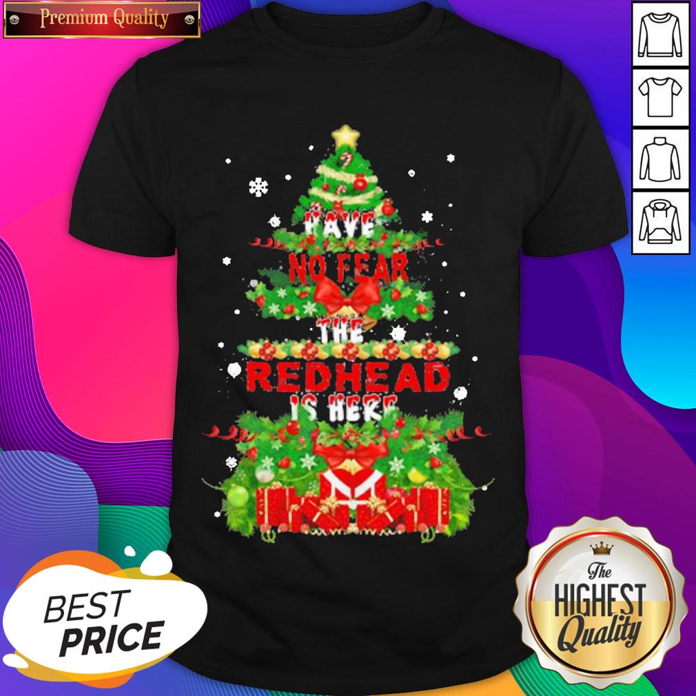 Great Christmas Tree Have No Fear The Redhead Is Here Shirt
