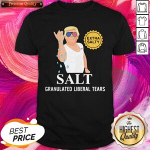 Donald Trump Extra Salty Salt Granulated Liberal Tears Nice Shirt