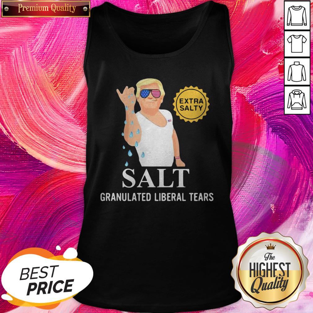 Donald Trump Extra Salty Salt Granulated Liberal Tears Nice Shirt - Image 5