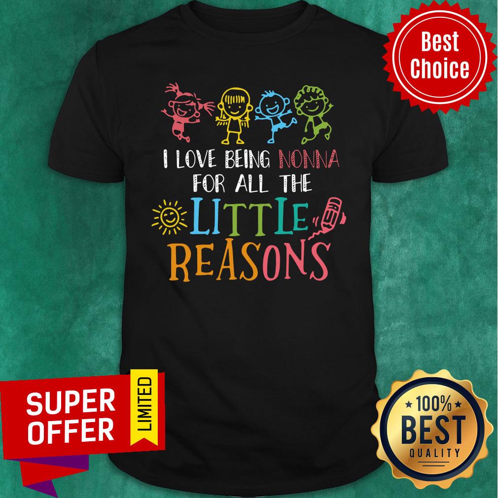 Nice I Love Being Nonna For All The Little Reasons Shirt