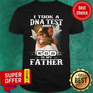 Premium I Took A Dna Test And God Is My Father Shirt