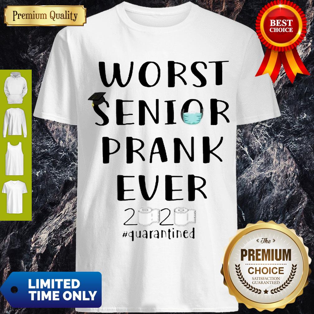 Nice Worst Senior Prank Ever 2020 #Quarantined Shirt