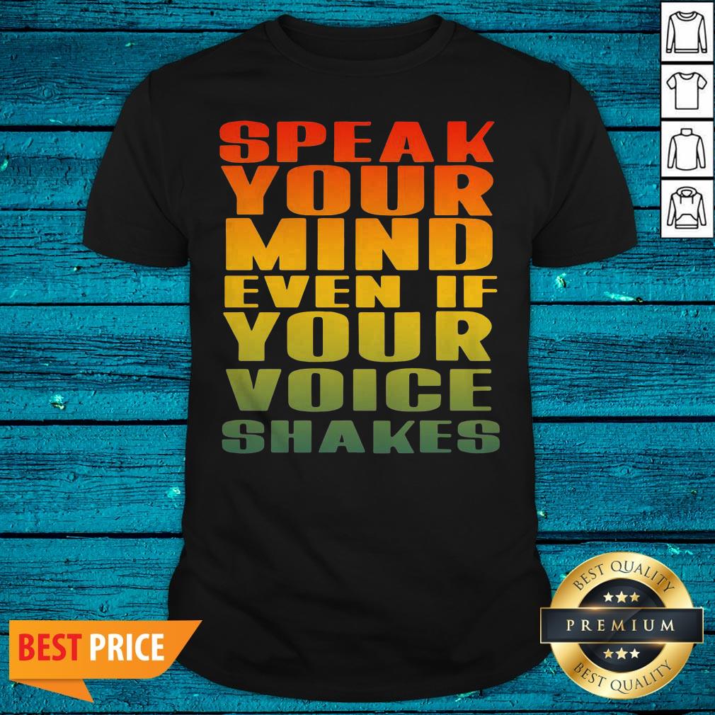 Speak Your Mind Even If Your Voice Shakes Shirt