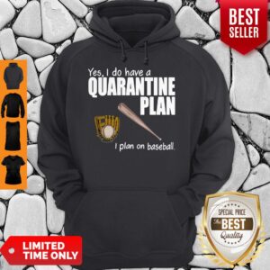 Alternative view of Top Yes I Do Have A Quarantine Plan I Plan On Softball Shirt