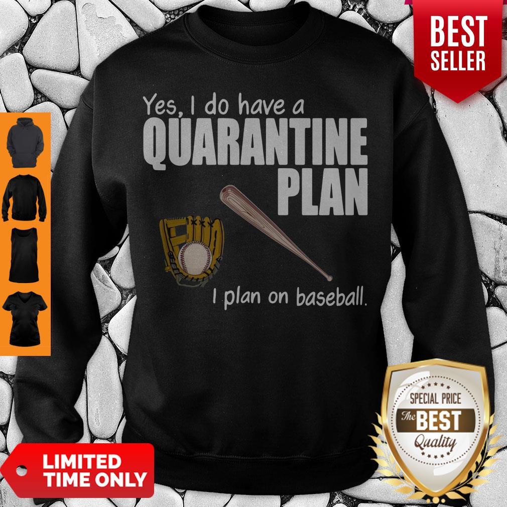 Top Yes I Do Have A Quarantine Plan I Plan On Softball Shirt - Image 3
