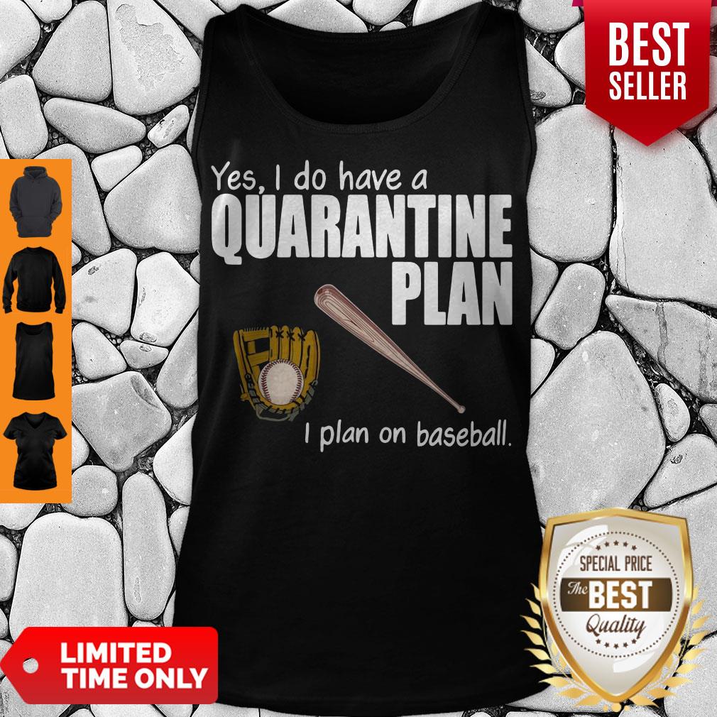 Top Yes I Do Have A Quarantine Plan I Plan On Softball Shirt - Image 4