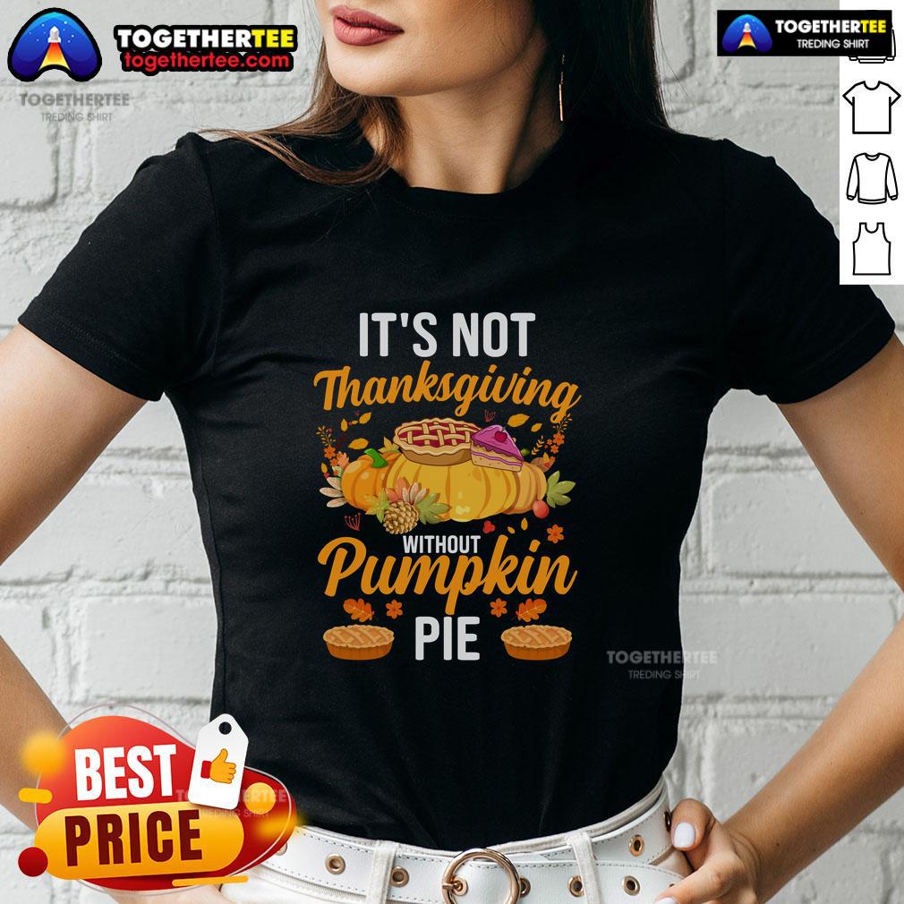 Funny It's Not Thanksgiving Without Pumpkin Pie T-Shirt - Image 3