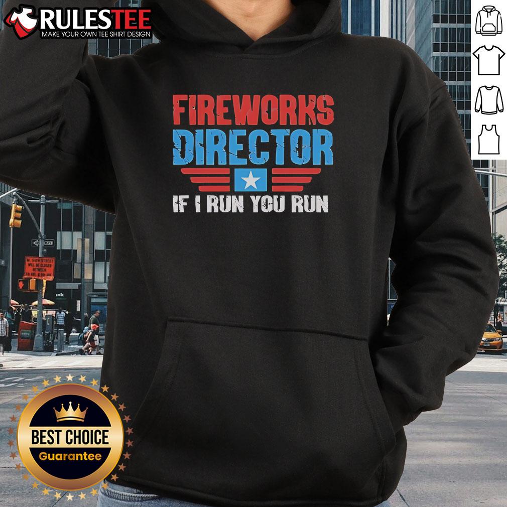 Nice Fireworks Director If I Run You Run T-Shirt - Image 2