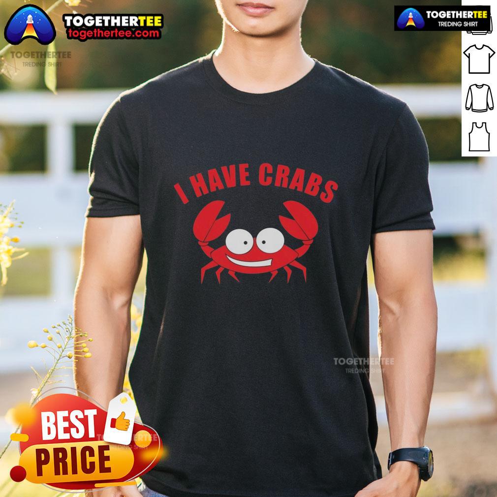 Original I Have Crabs Crab Fisherman T-Shirt