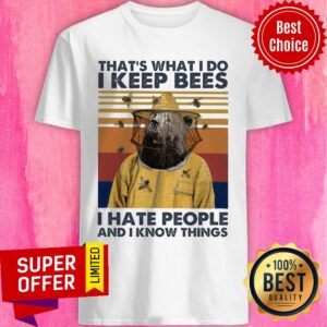 Bears That’s What I Do I Keep Bees I Hate People And I Know Things Vintage Shirt