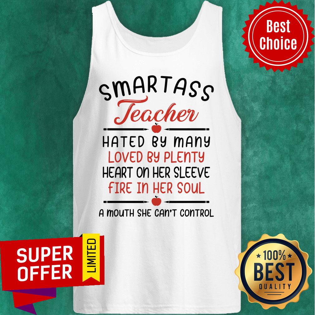 Smartass Teacher Hated By Many Loved By Plenty Shirt - Image 3