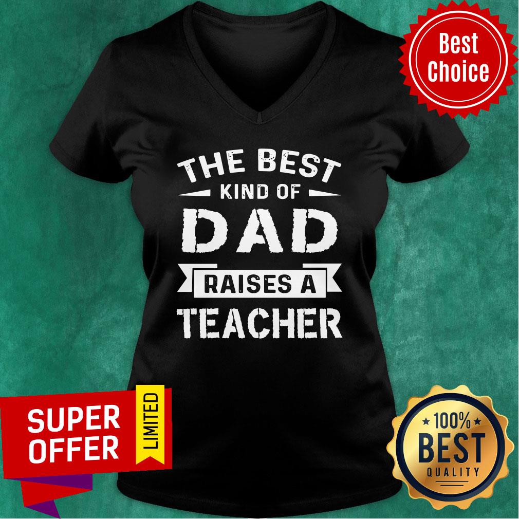 The Best Kind Of Dad Raises A Teacher Shirt - Image 3