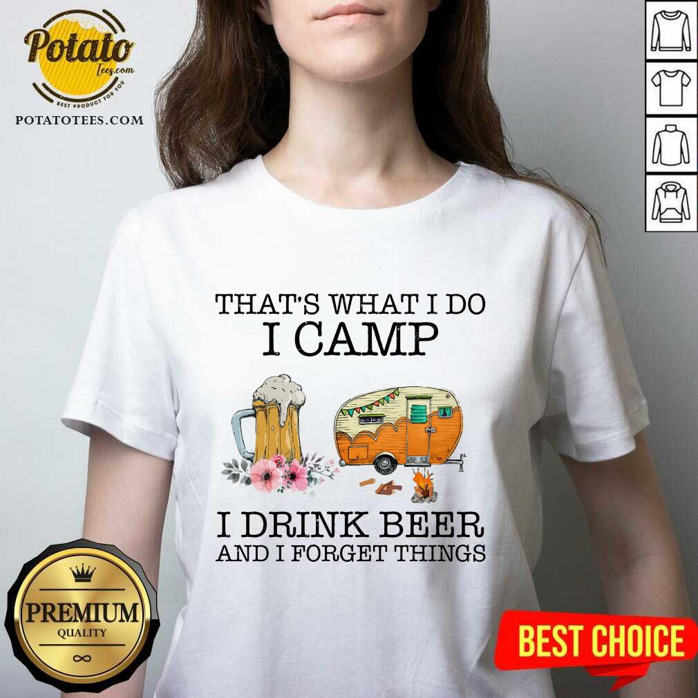 I Camp I Drink Beer And I Forget Things Shirt - Image 3