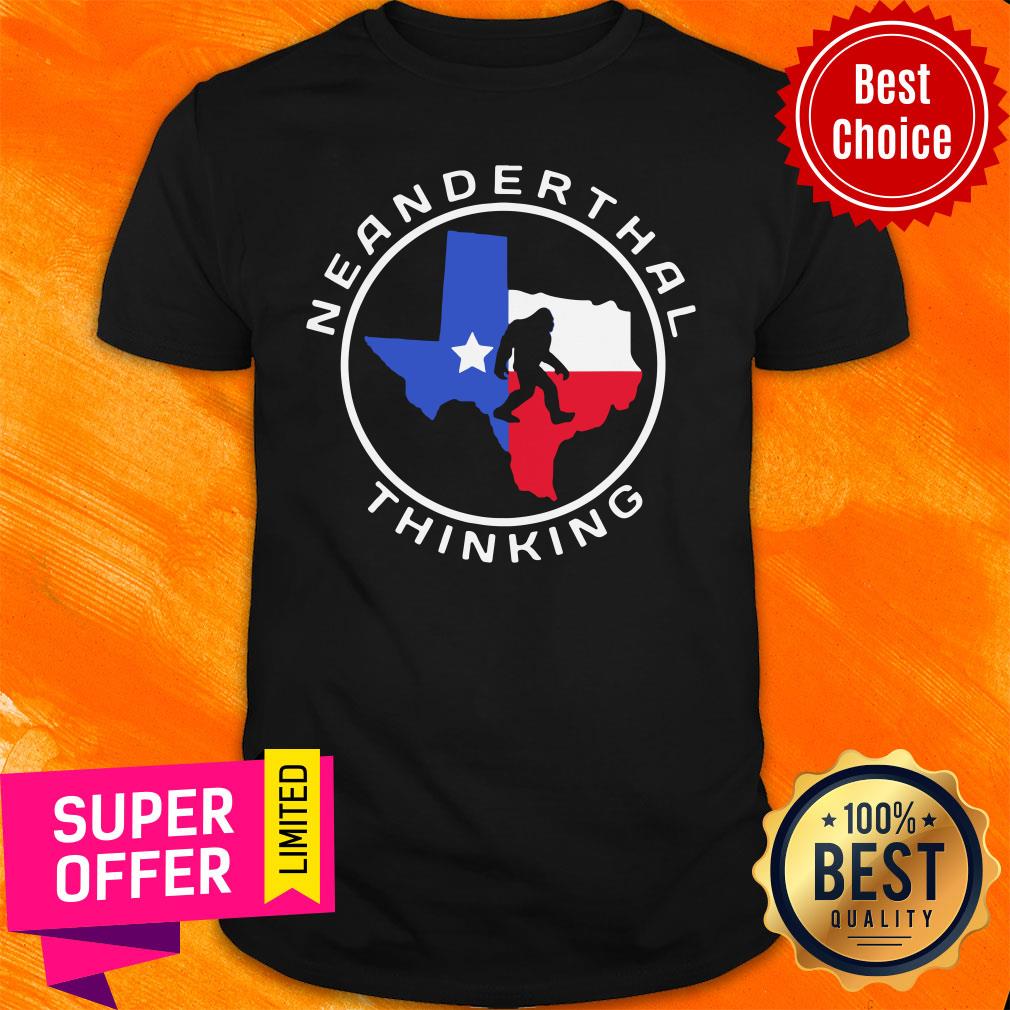 Top Texas Neanderthal Thinking Texan Political Shirt