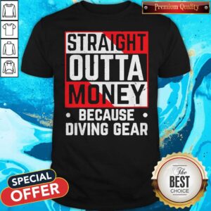 Official Straight Outta Money Because Diving Gear Shirt