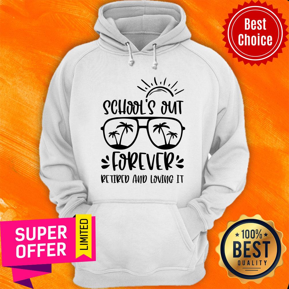 School Out Forever Retired And Loving It Shirt - Image 5