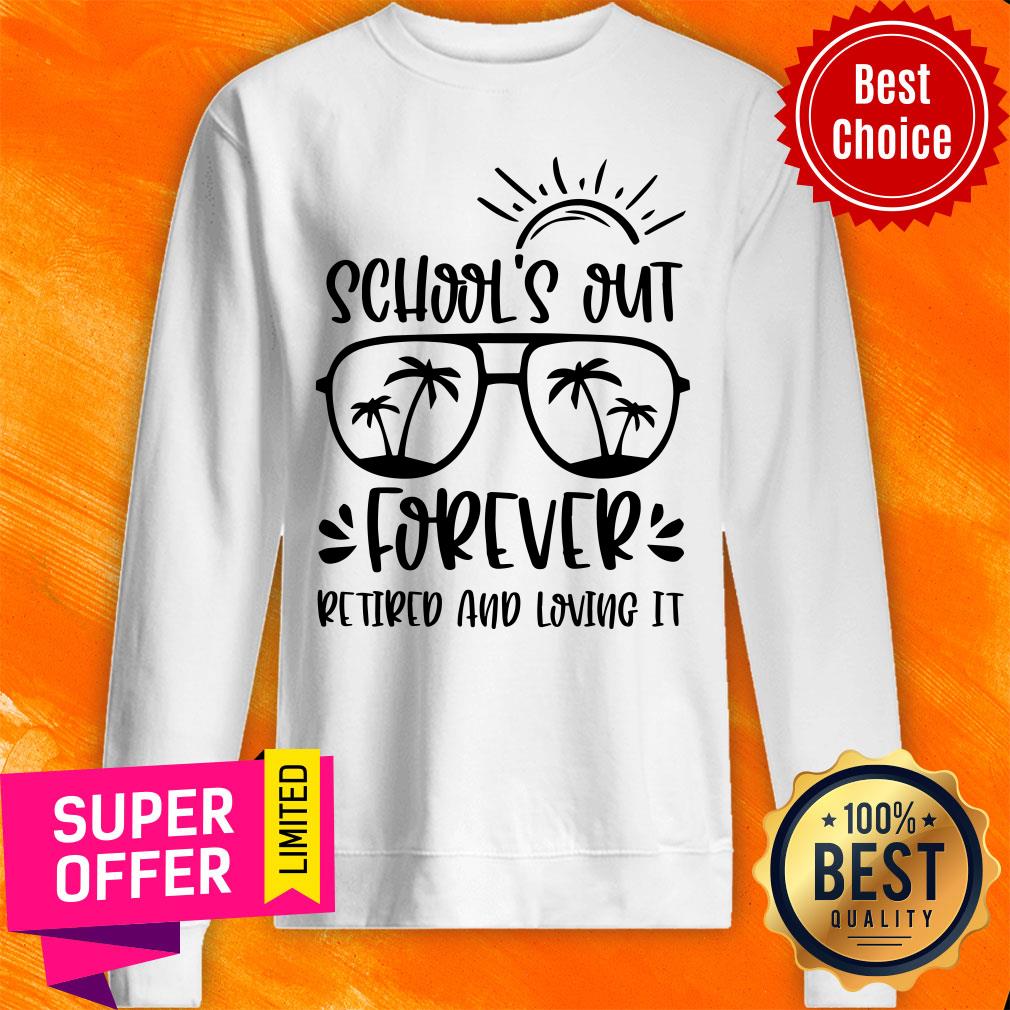 School Out Forever Retired And Loving It Shirt - Image 4