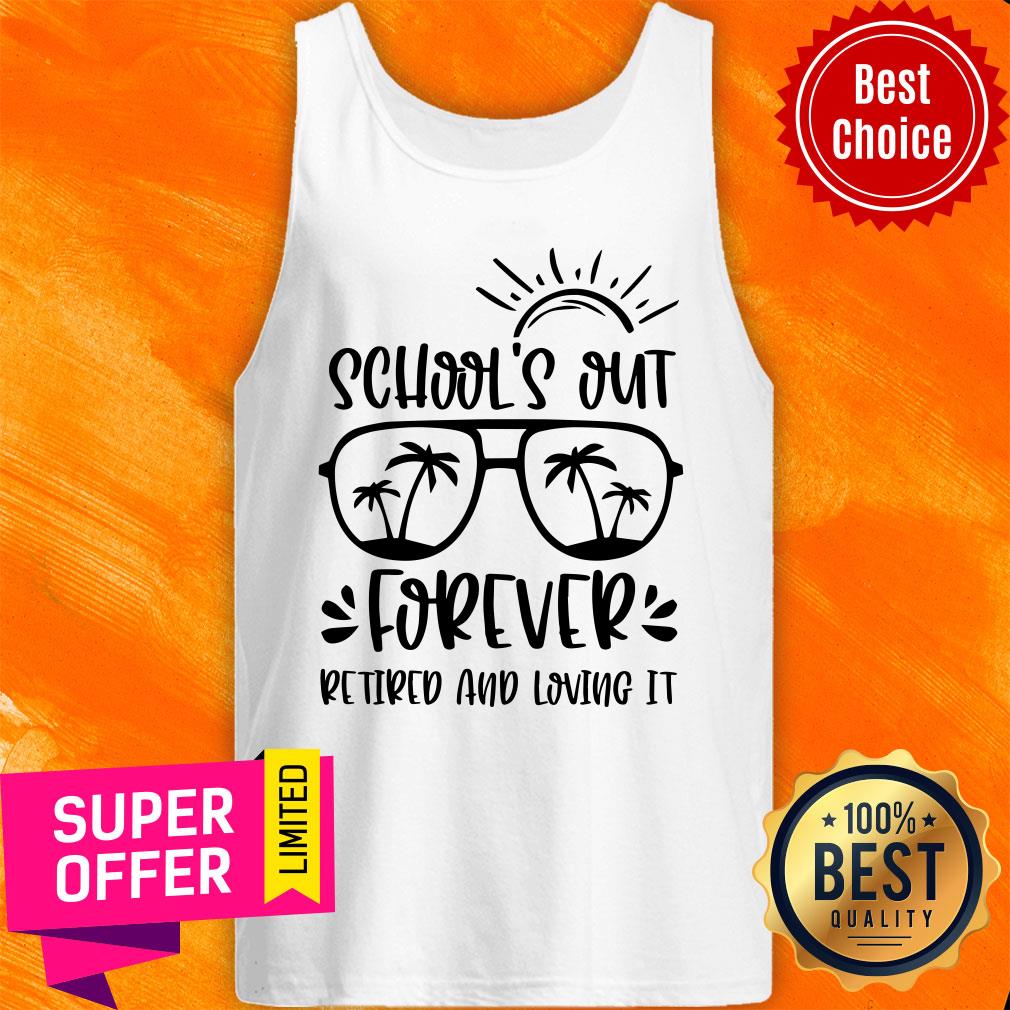 School Out Forever Retired And Loving It Shirt - Image 3