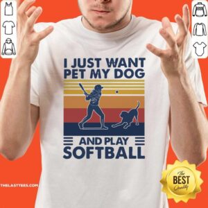 Perfect I Jusst Want Pet My Dog And Play Softball Vintage Shirt