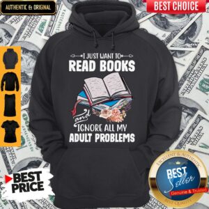 Alternative view of I Just Want To Read Books And Ignore All My Adult Problems Shirt