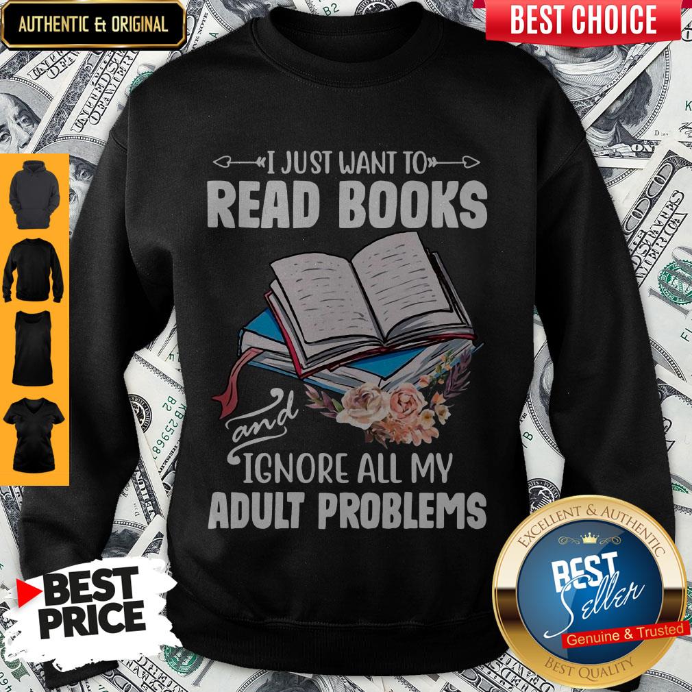 I Just Want To Read Books And Ignore All My Adult Problems Shirt - Image 5
