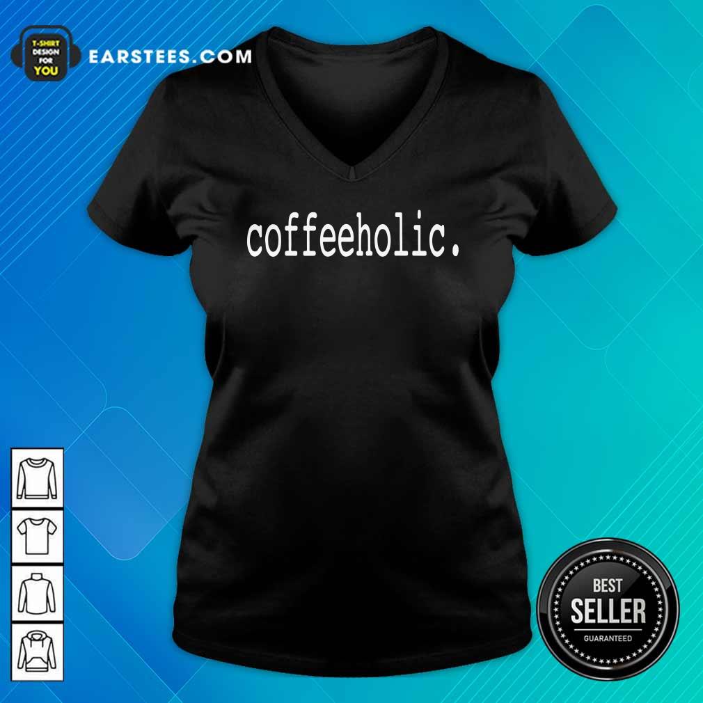 Nice The Coffeeholic Shirt - Image 3