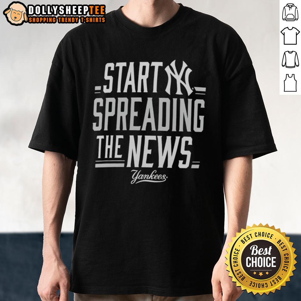Original New York Yankees Start Spreading The News Bring It T-Shirt